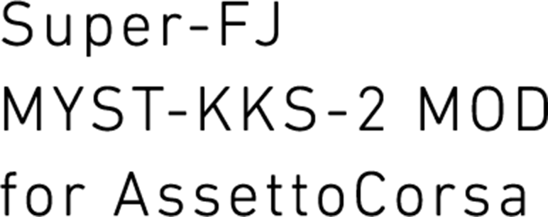 Super-FJ MYST-KKS-2 MOD for AssettoCorsa